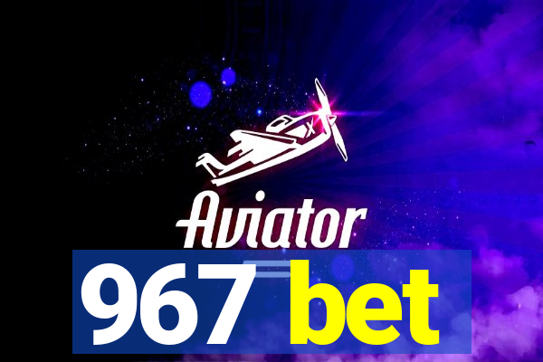 967 bet